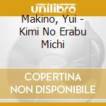 Makino, Yui - Kimi No Erabu Michi cd
