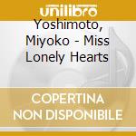 Yoshimoto, Miyoko - Miss Lonely Hearts cd musicale