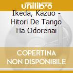 Ikeda, Kazuo - Hitori De Tango Ha Odorenai cd