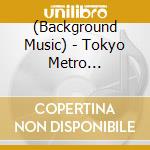 (Background Music) - Tokyo Metro Yurakucho Sen Eki Hassha Melody&Eki Home Jidou Housou cd