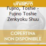 Fujino, Toshie - Fujino Toshie Zenkyoku Shuu cd musicale di Fujino, Toshie