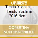 Tendo Yoshimi - Tendo Yoshimi 2016 Nen Zenkyoku Shuu cd musicale di Tendo Yoshimi