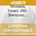 Hirosawa, Torazo 2Nd - Shimizuno Jirochou Den Ishimatsu Konpira Daisan/Ishimatsu Sanjikkokubune cd musicale di Hirosawa, Torazo 2Nd