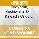 Kyoyama, Koshiwaka 1St - Kawachi Ondo Touzai Otoko Kurabe/Raiden To Hakkaku Goshu Ondo Ninkyou Ak cd