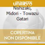 Nishizaki, Midori - Towazu Gatari cd