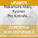 Nakamura Ataru - Kyonen Mo.Kotoshi Mo.Rainen Mo. cd