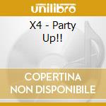 X4 - Party Up!! cd musicale di X4