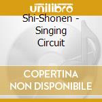 Shi-Shonen - Singing Circuit cd