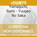 Yamaguchi, Rumi - Yuugao No Saka cd musicale di Yamaguchi, Rumi