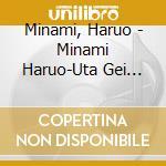 Minami, Haruo - Minami Haruo-Uta Gei Chouhen Kayou Roukyoku- cd