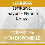 Ishikawa, Sayuri - Nyonin Kouya cd