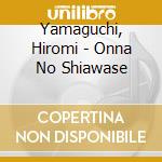 Yamaguchi, Hiromi - Onna No Shiawase cd