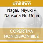 Nagai, Miyuki - Narisuna No Onna cd musicale di Nagai, Miyuki