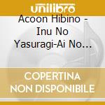 Acoon Hibino - Inu No Yasuragi-Ai No Shuuhasuu 528 Hz- cd