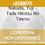 Nakada, Yuji - Tada Hitotsu No Taiyou cd