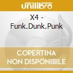 X4 - Funk.Dunk.Punk cd