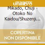 Mikado, Chuji - Otoko No Kaidou/Shuzenji Yosame cd