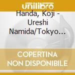Handa, Koji - Ureshi Namida/Tokyo Karasu cd