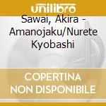 Sawai, Akira - Amanojaku/Nurete Kyobashi cd