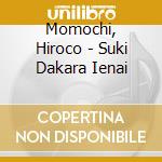 Momochi, Hiroco - Suki Dakara Ienai cd