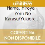 Hama, Hiroya - Yoru No Karasu/Yukiore No Yado cd