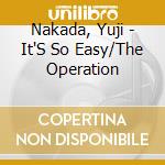 Nakada, Yuji - It'S So Easy/The Operation cd musicale di Nakada, Yuji
