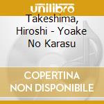 Takeshima, Hiroshi - Yoake No Karasu cd