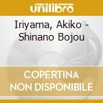 Iriyama, Akiko - Shinano Bojou cd musicale di Iriyama, Akiko