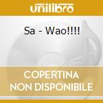 Sa - Wao!!!! cd