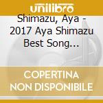 Shimazu, Aya - 2017 Aya Shimazu Best Song Collection cd