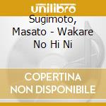 Sugimoto, Masato - Wakare No Hi Ni cd