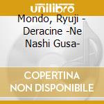 Mondo, Ryuji - Deracine -Ne Nashi Gusa- cd