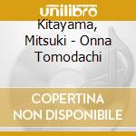 Kitayama, Mitsuki - Onna Tomodachi cd