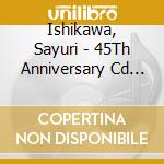 Ishikawa, Sayuri - 45Th Anniversary Cd Box Box Dvd Tsuki cd