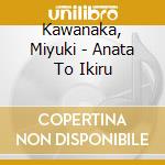 Kawanaka, Miyuki - Anata To Ikiru cd