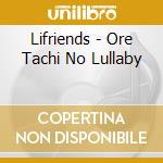 Lifriends - Ore Tachi No Lullaby cd