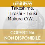 Takeshima, Hiroshi - Tsuki Makura C/W Kirisame No Tango cd