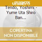 Tendo, Yoshimi - Yume Uta Shiro Ban -Tendo.Misora Hibari Wo Utau- cd