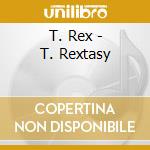T. Rex - T. Rextasy cd musicale di T.Rex