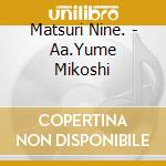 Matsuri Nine. - Aa.Yume Mikoshi cd
