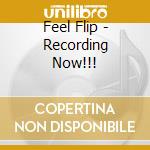 Feel Flip - Recording Now!!! cd