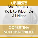 Abe Ritsuko - Koibito Kibun De All Night