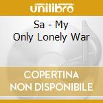 Sa - My Only Lonely War cd