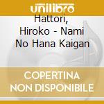 Hattori, Hiroko - Nami No Hana Kaigan cd