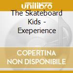 The Skateboard Kids - Exeperience cd musicale di The Skateboard Kids