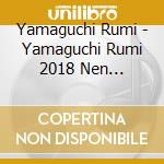 Yamaguchi Rumi - Yamaguchi Rumi 2018 Nen Zenkyoku Shuu cd musicale di Yamaguchi Rumi