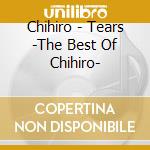 Chihiro - Tears -The Best Of Chihiro- cd