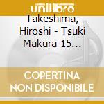 Takeshima, Hiroshi - Tsuki Makura 15 Shuunen Arigatou Ban cd