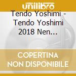 Tendo Yoshimi - Tendo Yoshimi 2018 Nen Zenkyoku Shuu cd musicale di Tendo Yoshimi