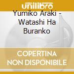 Yumiko Araki - Watashi Ha Buranko cd